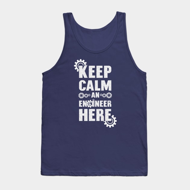 Keep Calm. An Engineer Here. Tank Top by FunawayHit